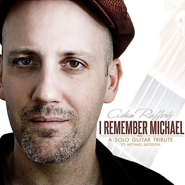 Adam Rafferty - I Remember Michael: A Michael Jackson Solo Guitar Tribute