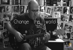 "Change the world" arranged and performed by Alex Blanco